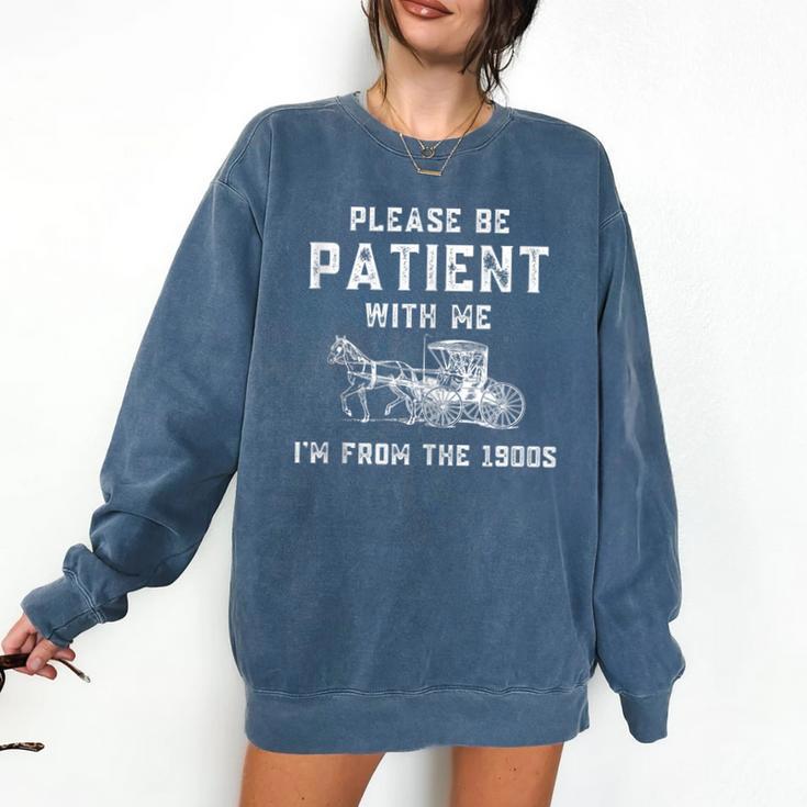 Please Be Patient With Me I'm From The 1900s Dad Vintage Comfort Colors Sweatshirt