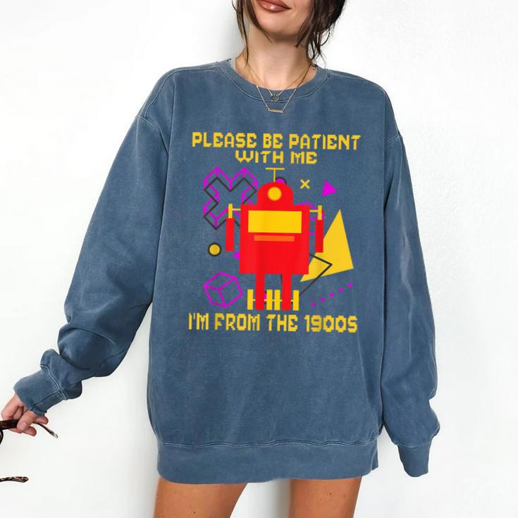 Please Be Patient With Me I'm From The 1900s Gen X Robot Comfort Colors Sweatshirt