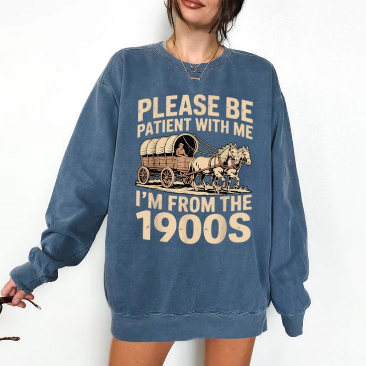 Please Be Patient With My I'm From The 1900s Retired Comfort Colors Sweatshirt