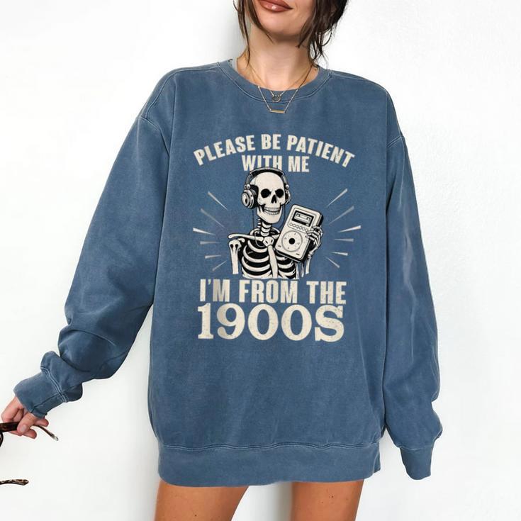 Please Be Patient With Me I'm From The 1900s Skeleton Comfort Colors Sweatshirt