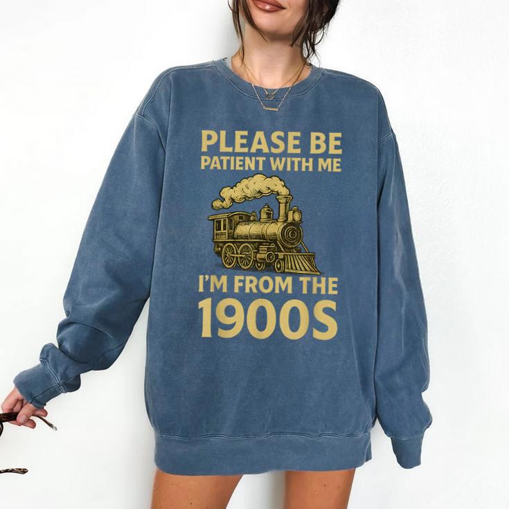 Please Be Patient With Me I'm From The 1900s Steam Train Comfort Colors Sweatshirt