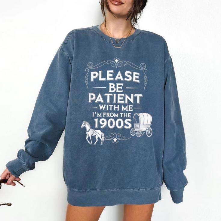 Please Be Patient With Me I'm From The 1900s Vintage Humor Comfort Colors Sweatshirt