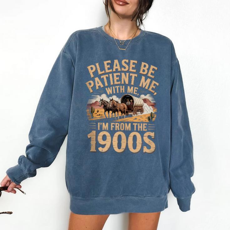 Please Be Patient I'm From The 1900s Vintage Western Humor Comfort Colors Sweatshirt