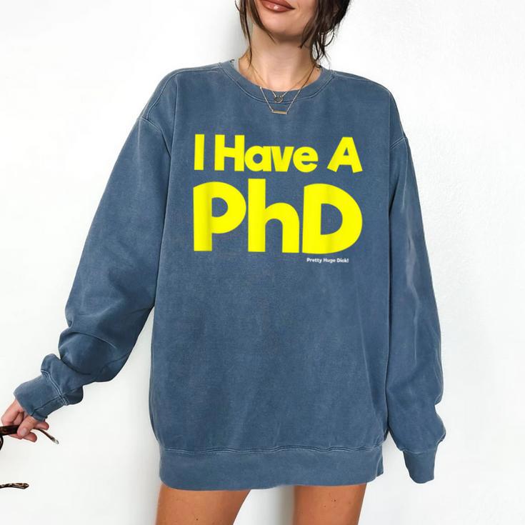 Pretty Huge Dick Joke Graduation PhD Humor Comfort Colors Sweatshirt