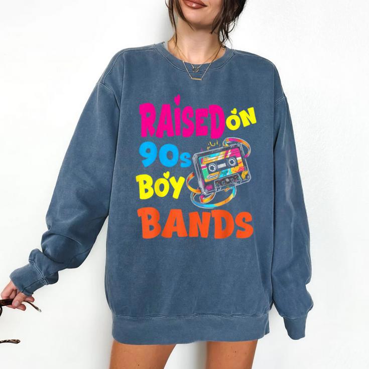 Raised On 90s Boy Bands Nostalgia Love Women Men Comfort Colors Sweatshirt