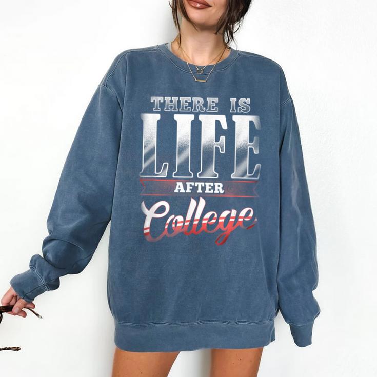 There Is Life After College Graduation Comfort Colors Sweatshirt
