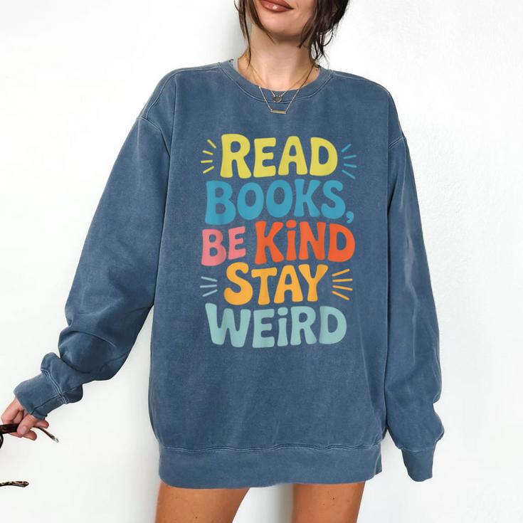 Read Books Be Kind Stay Weird The Perfect Life Formula Comfort Colors Sweatshirt
