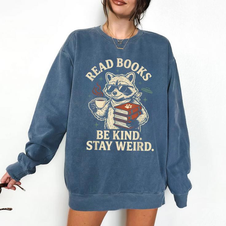 Read Books Be Kind Stay Weird Raccoon Coffee Lover Reading Comfort Colors Sweatshirt