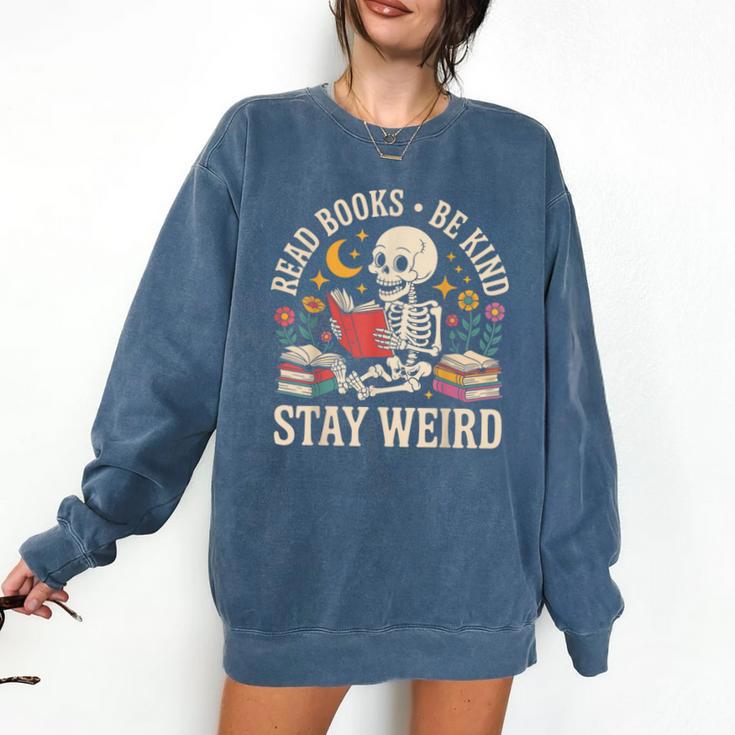 Read Books Be Kind Stay Weird Skeleton Reading Book Comfort Colors Sweatshirt