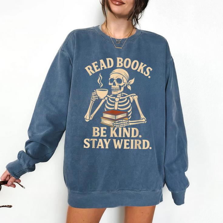 Read Books Be Kind Stay Weird Skeleton Reading Coffee Goth Comfort Colors Sweatshirt