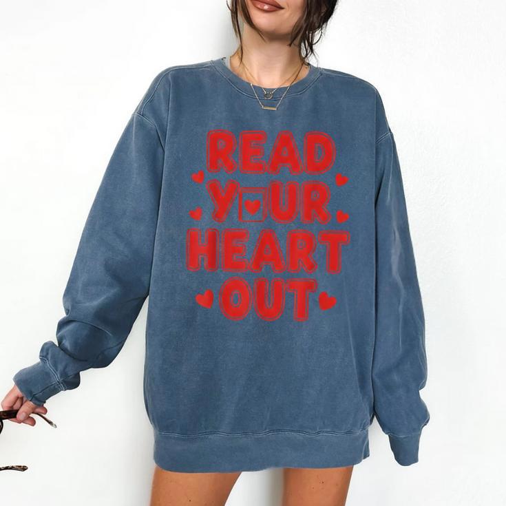 Read Your Heart Out Book Lover Reading Teachers Kids Comfort Colors Sweatshirt