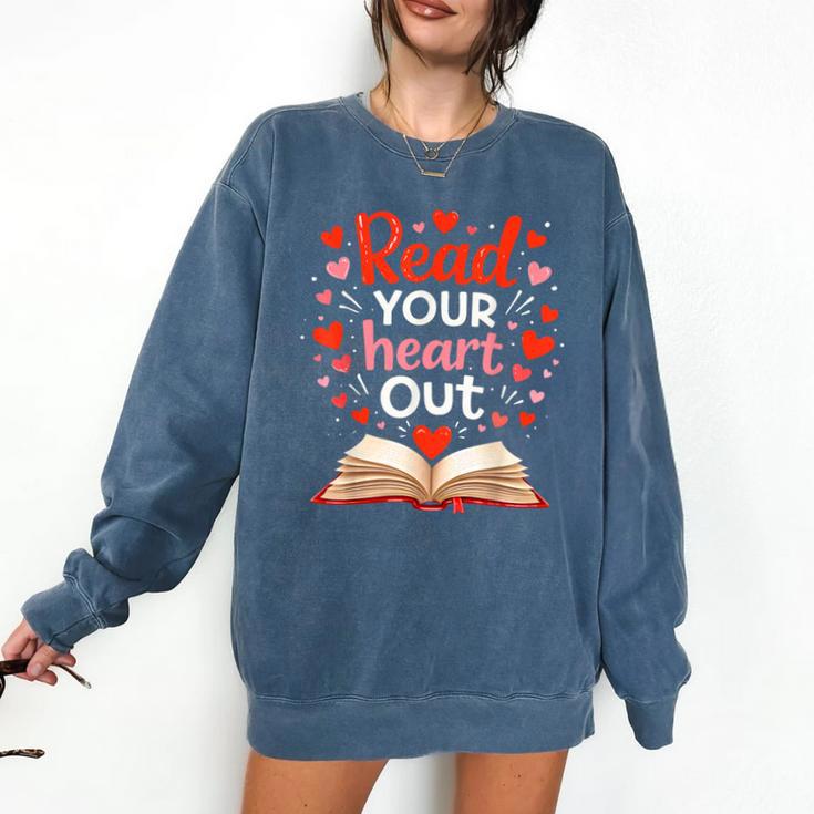 Read Your Heart Out Reading Book Lover Valentine Day Comfort Colors Sweatshirt