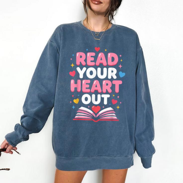 Read Your Heart Out Valentine Reading Book For Kid Teacher Comfort Colors Sweatshirt