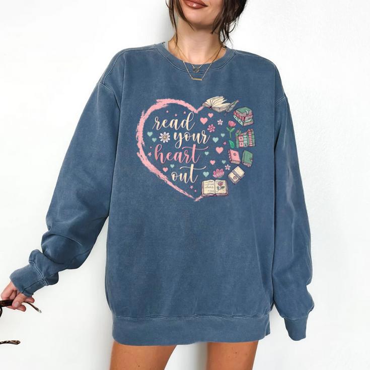 Read Your Heart Out Valentines Teacher Reading Book Lover Comfort Colors Sweatshirt