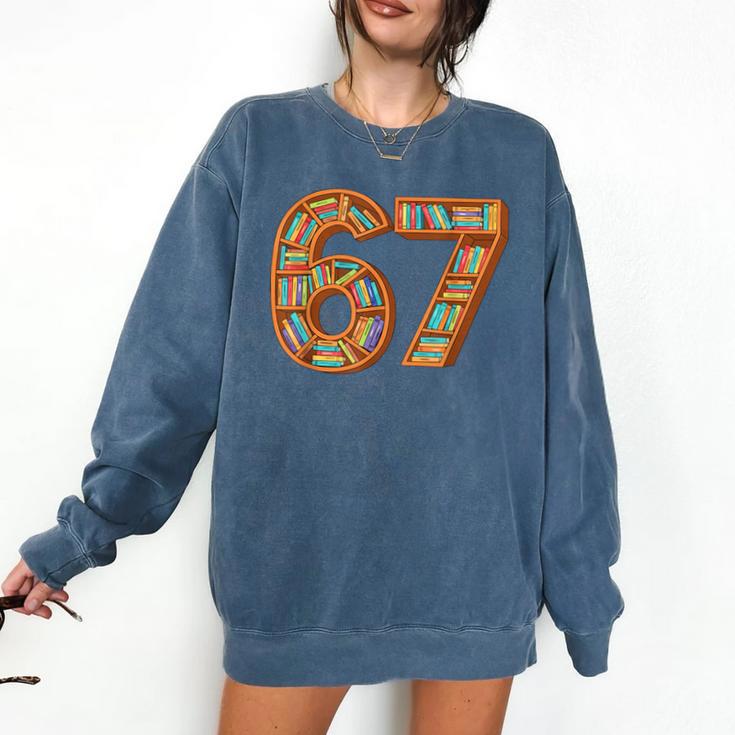 Reading 67 Six Seven Meme Teacher Book Lover Bookshelf Comfort Colors Sweatshirt