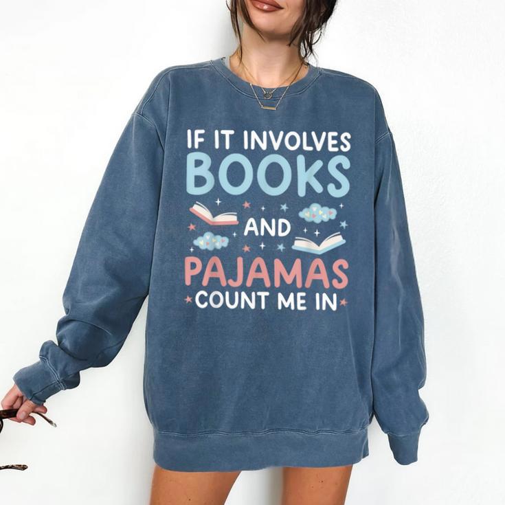 Reading Bedtime If It Involves Books And Pajamas Count Me In Comfort Colors Sweatshirt