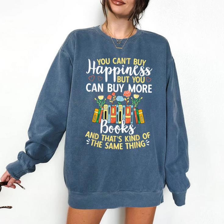 Reading You Can't Buy Happiness But You Can Buy More Books Comfort Colors Sweatshirt