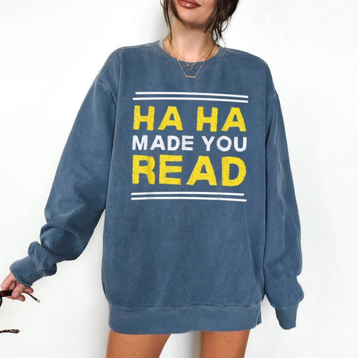 Reading Literacy Ha Ha Made You Read Book Lover Joke Comfort Colors Sweatshirt