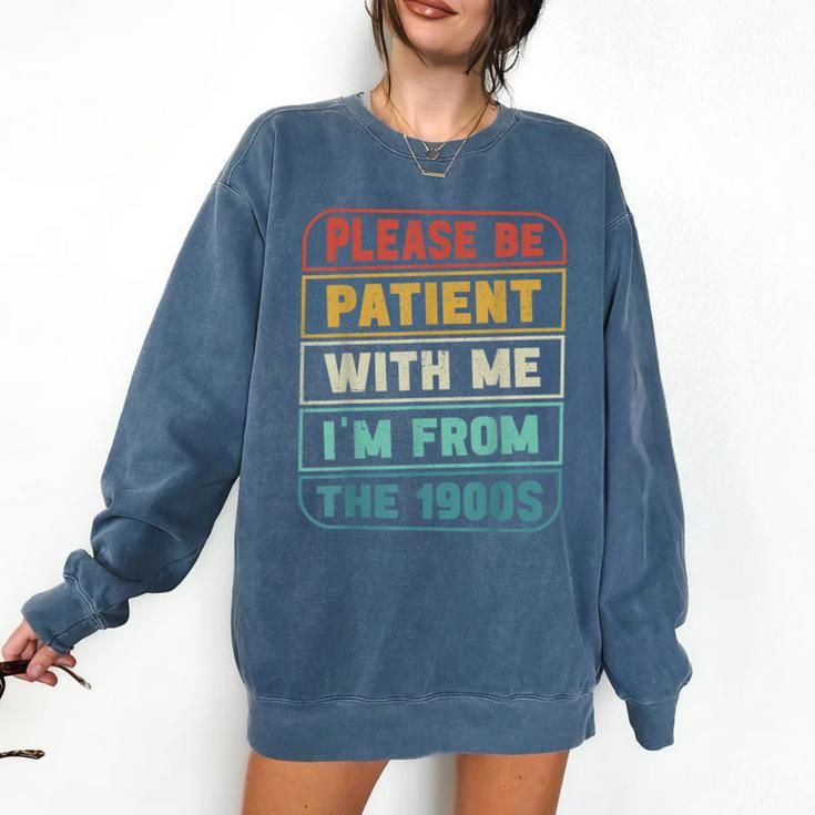 Retro Humor Please Be Patient With Me I'm From The 1900s Comfort Colors Sweatshirt
