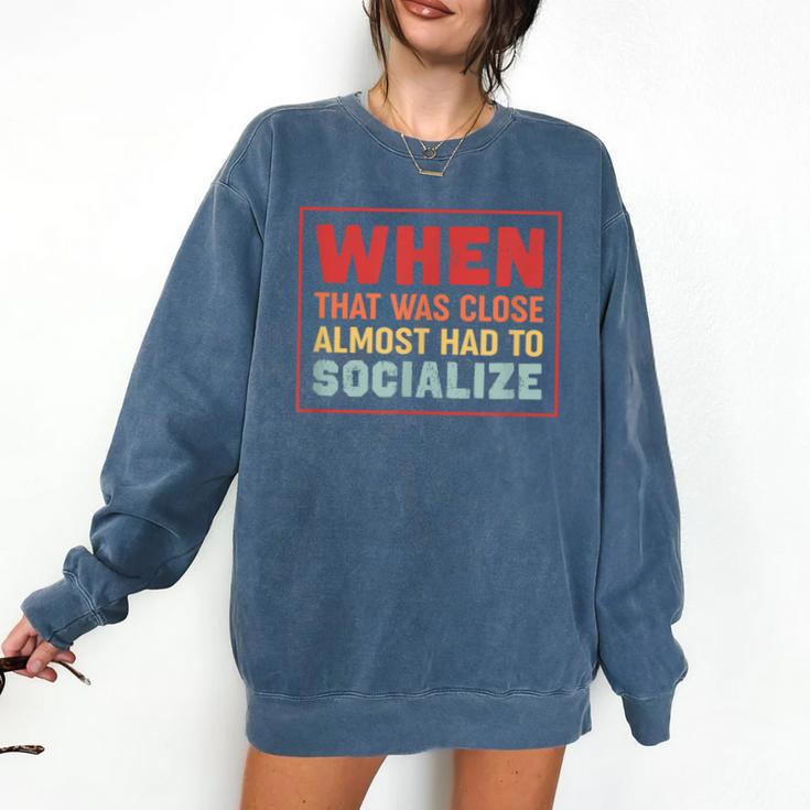 Sarcastic Anti Social Introvert Socialize Comfort Colors Sweatshirt