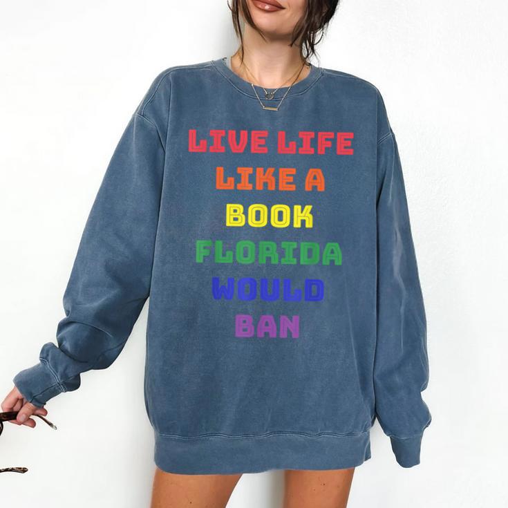 Sarcastic Live Life Like a Book Florida Would Ban Comfort Colors Sweatshirt