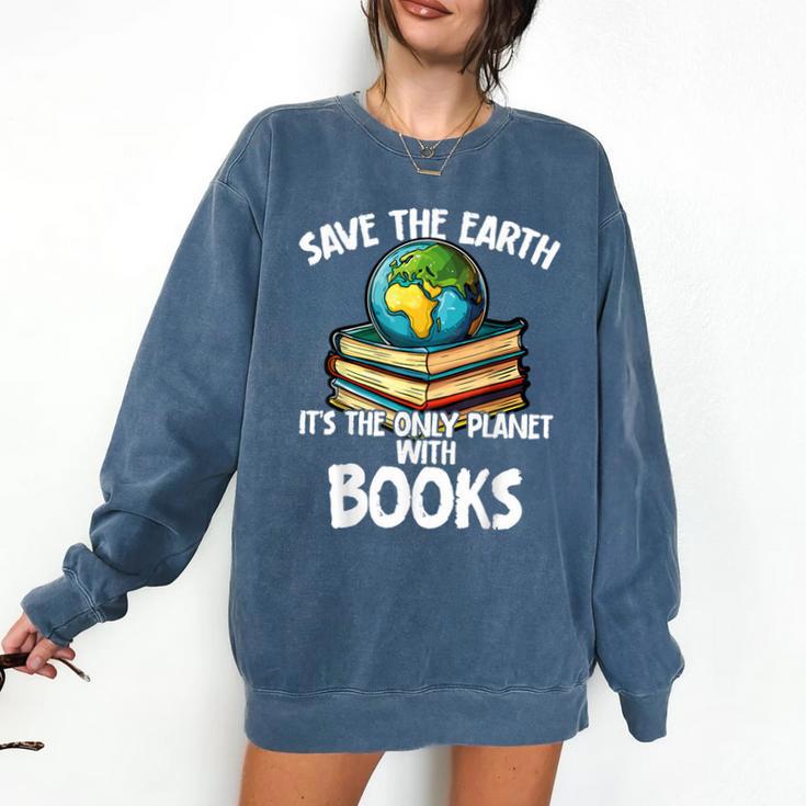 Save The Earth It’s The Only Planet With Books Comfort Colors Sweatshirt