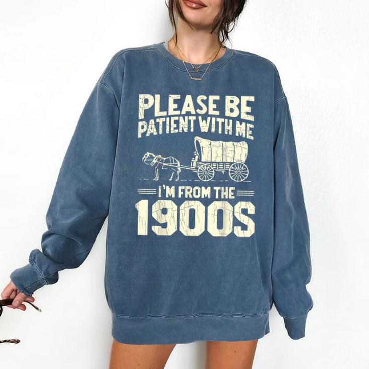 Shirt Please Be Patient I'm From The 1900s Over Comfort Colors Sweatshirt