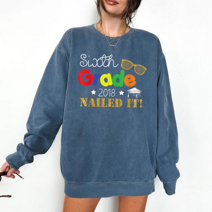 Sixth 6th Grade 2018 Nailed It Graduation Shirt Comfort Colors Sweatshirt