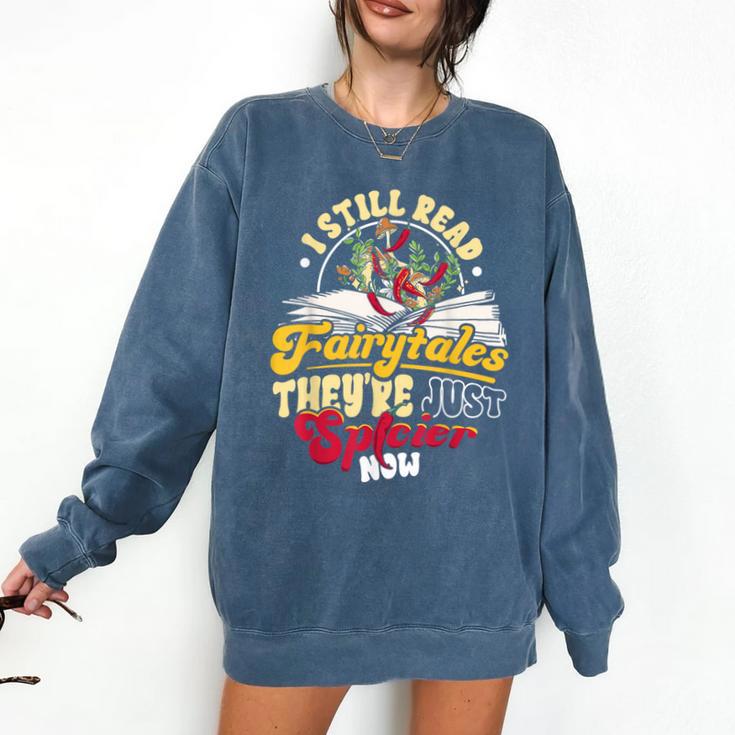 Smut Spicy Books I Still Read Fairytales Theyre Just Spicier Comfort Colors Sweatshirt
