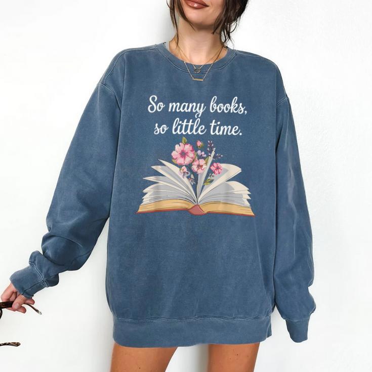 So Many Books Little Time Loves To Read Books Bookworm Comfort Colors Sweatshirt