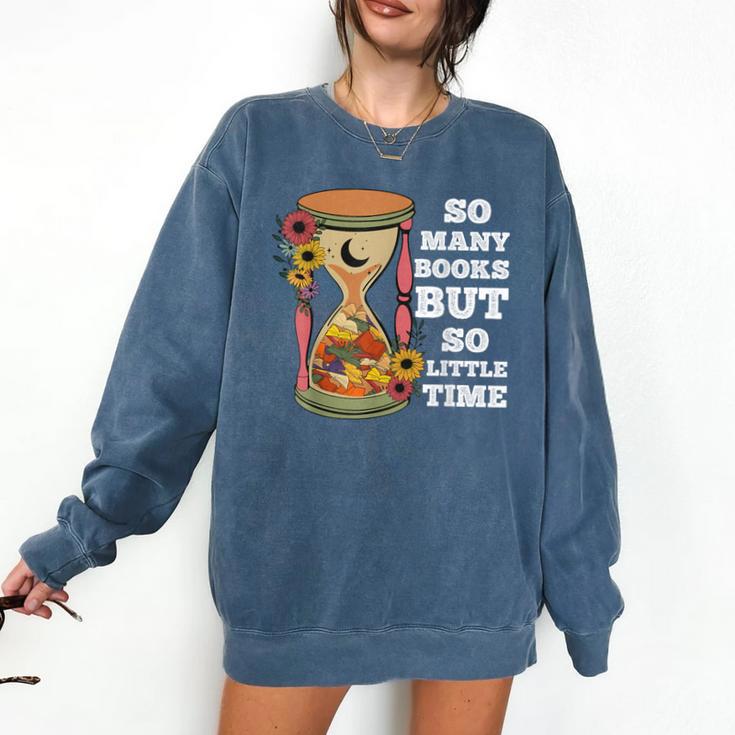 So Many Books But So Little Time Tee For Bookworms Readers Comfort Colors Sweatshirt