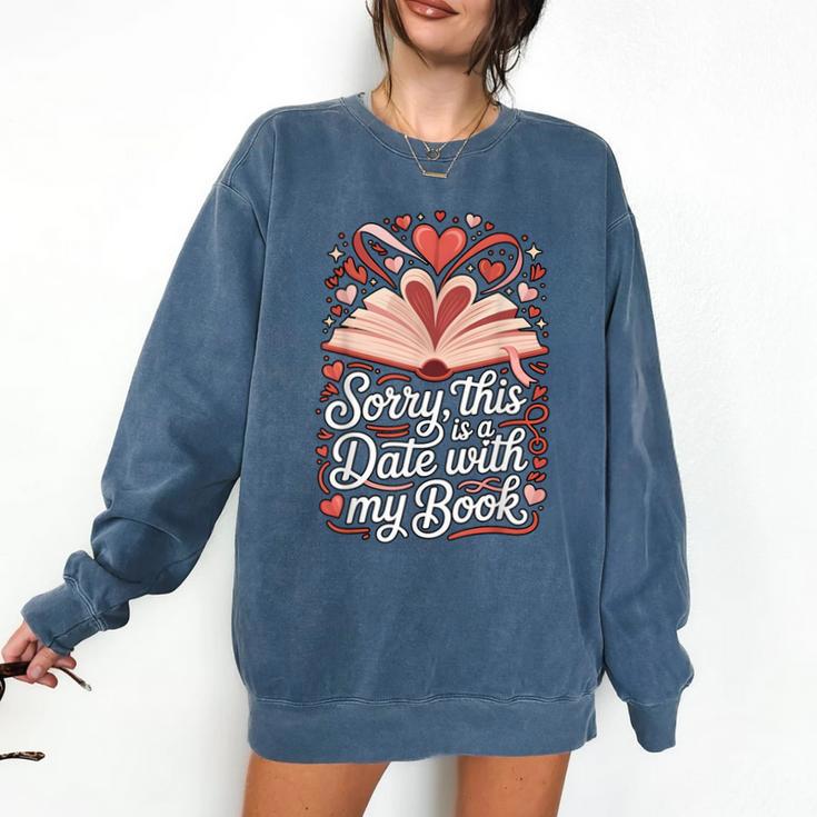 Sorry This Is a Date With My Book Valentine Comfort Colors Sweatshirt