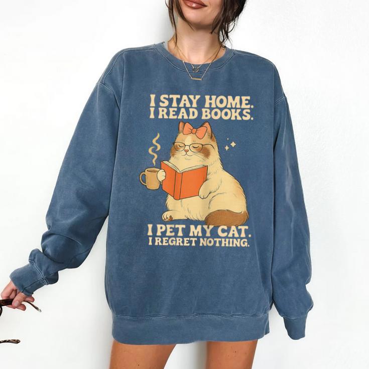 I Stay Home I Read Books I Pet My Cat I Regret Nothing Women Comfort Colors Sweatshirt