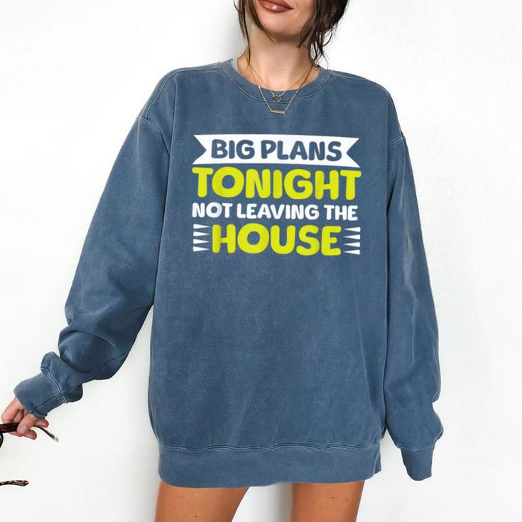Staying Alone Big Plans Tonight Ideal For Introverts Comfort Colors Sweatshirt