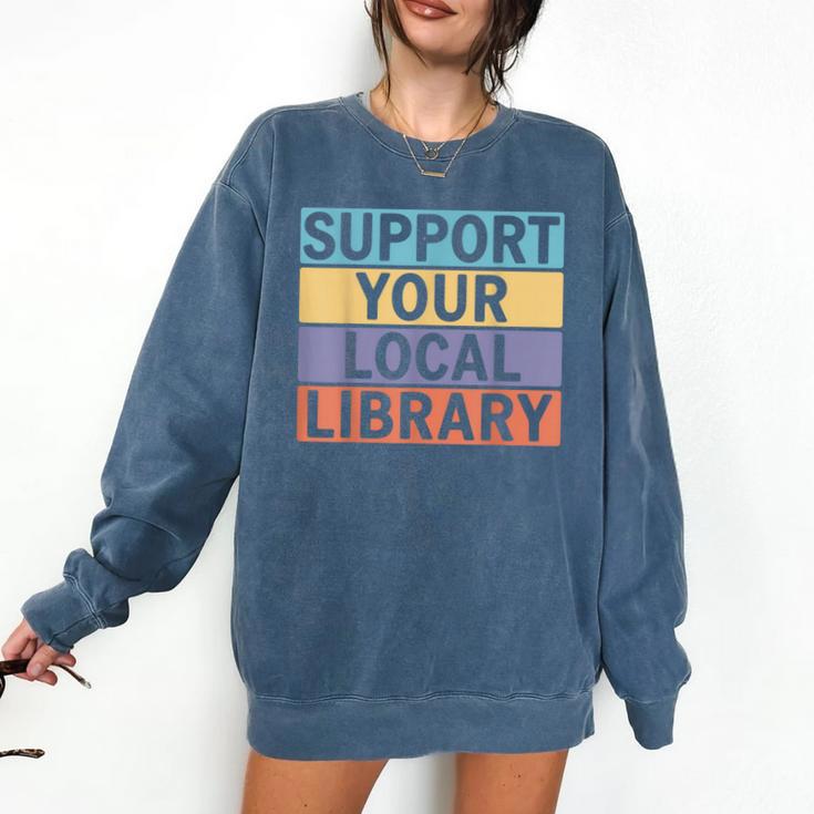 Support Your Local Library Worker Librarian Bookworm Comfort Colors Sweatshirt