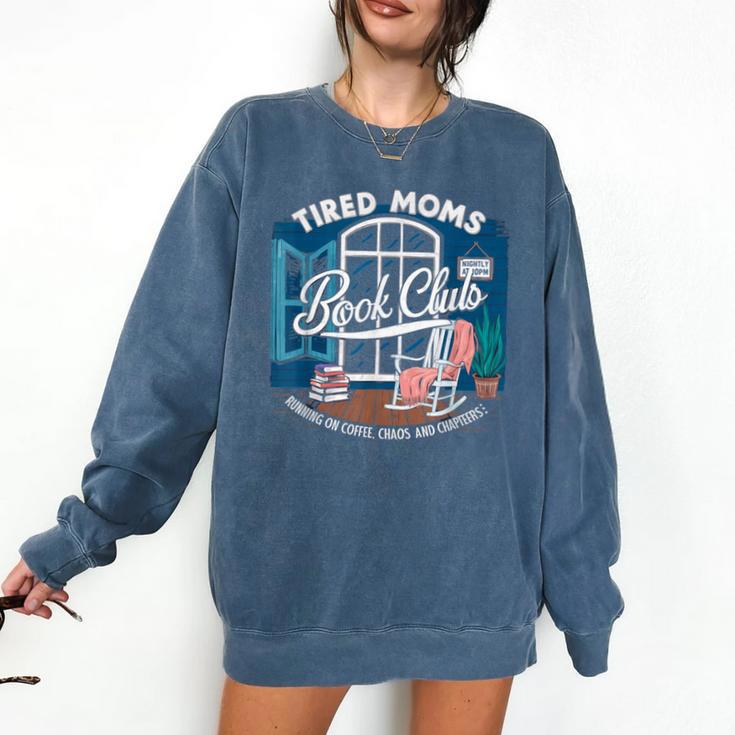 Tired Moms Book Club Coffee Chaos And Chapters Graphic Comfort Colors Sweatshirt