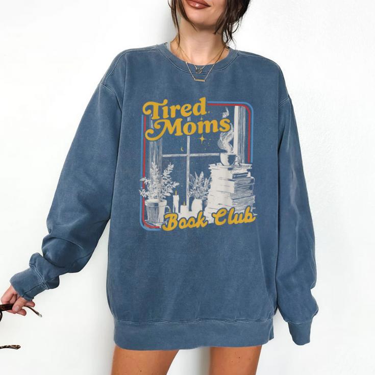 Tired Moms Book Club Reading Books Lovers Mom For Mothers Comfort Colors Sweatshirt