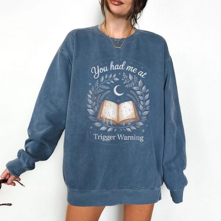 You Had Me At Trigger Warning Dark Romance Skeleton Book Comfort Colors Sweatshirt