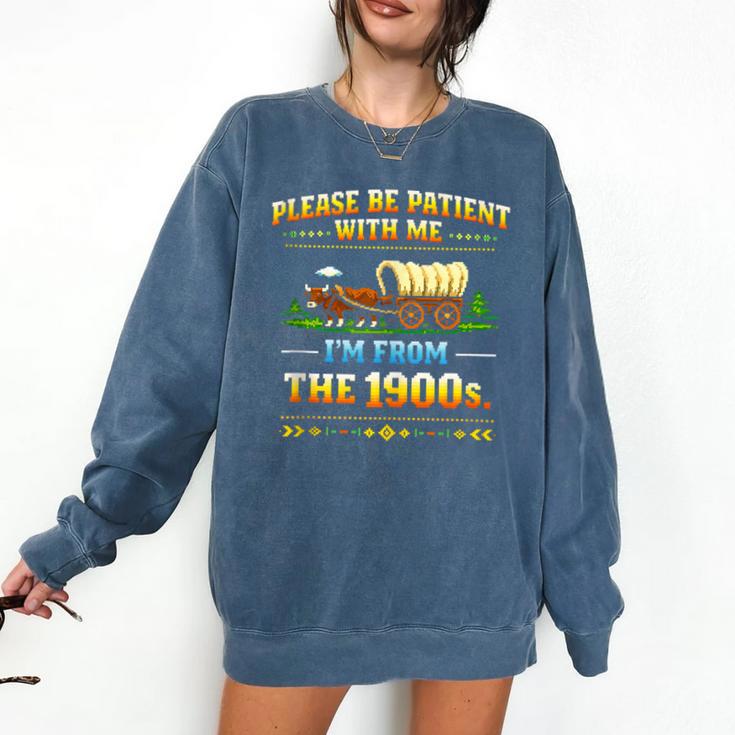 Vintage Please Be Patient With Me I'm From The 1900s Comfort Colors Sweatshirt