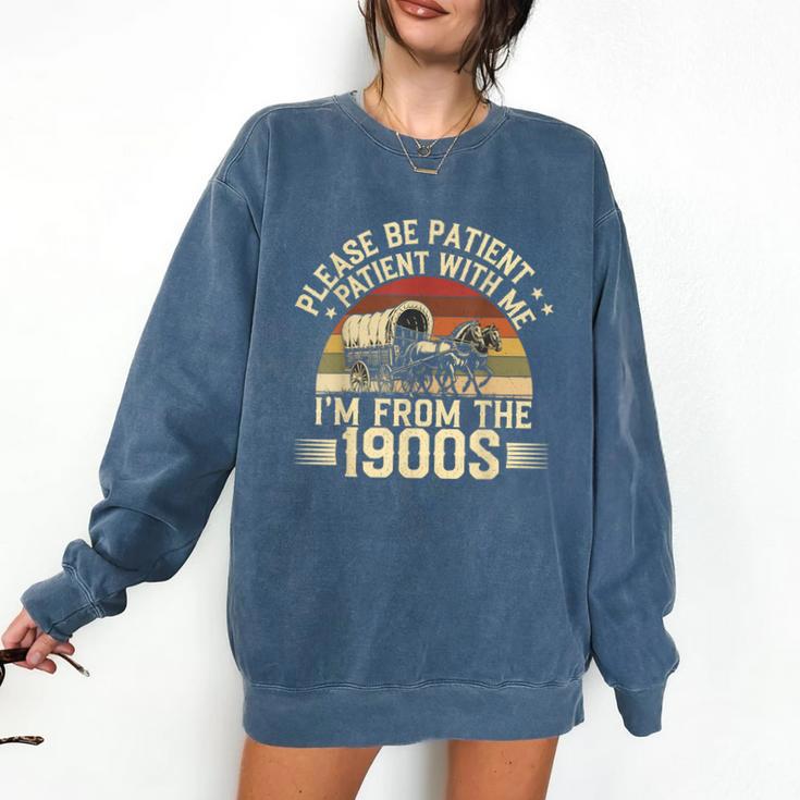 Vintage Please Be Patient With Me I'm From The 1900s Wagon Comfort Colors Sweatshirt