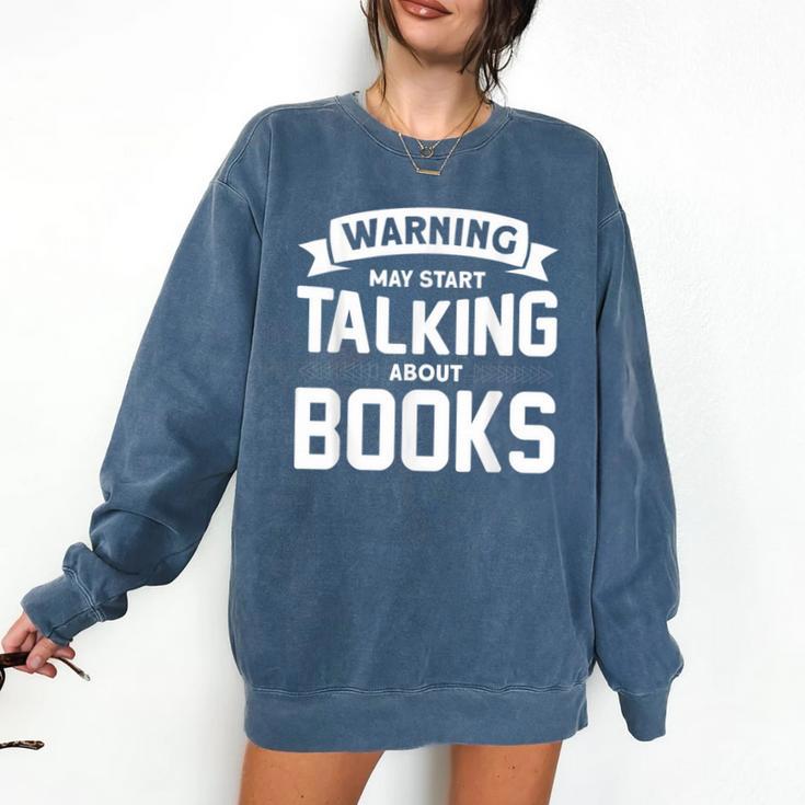 Warning I May Start Talking About Books Comfort Colors Sweatshirt