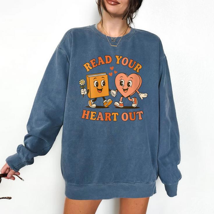 Women's Read Your Heart Out Teacher Valentines Reading Book Love Comfort Colors Sweatshirt