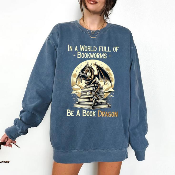 In a World Full Of Bookworms Be a Book Dragon Books Reading Comfort Colors Sweatshirt