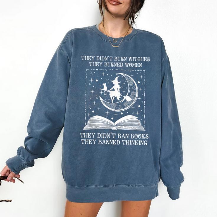 They Didn't Burn Witches Burned Women Books Feminist Women Comfort Colors Sweatshirt