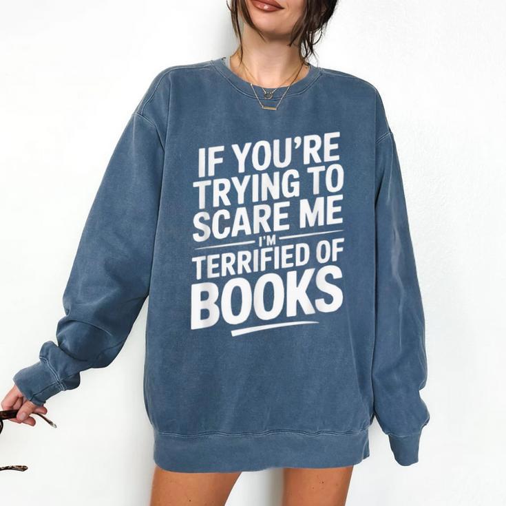 If You'Re Trying To Scare Me I'm Terrified Of Books Retro Comfort Colors Sweatshirt