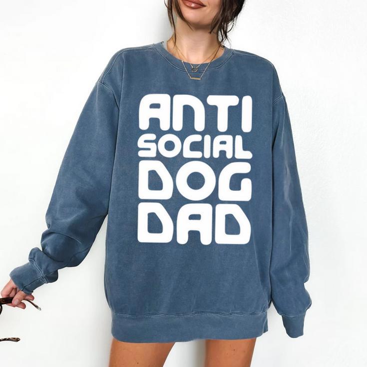 Anti-Social Dog Dad Quote For Anti Social Introvert Persons Comfort Colors Sweatshirt