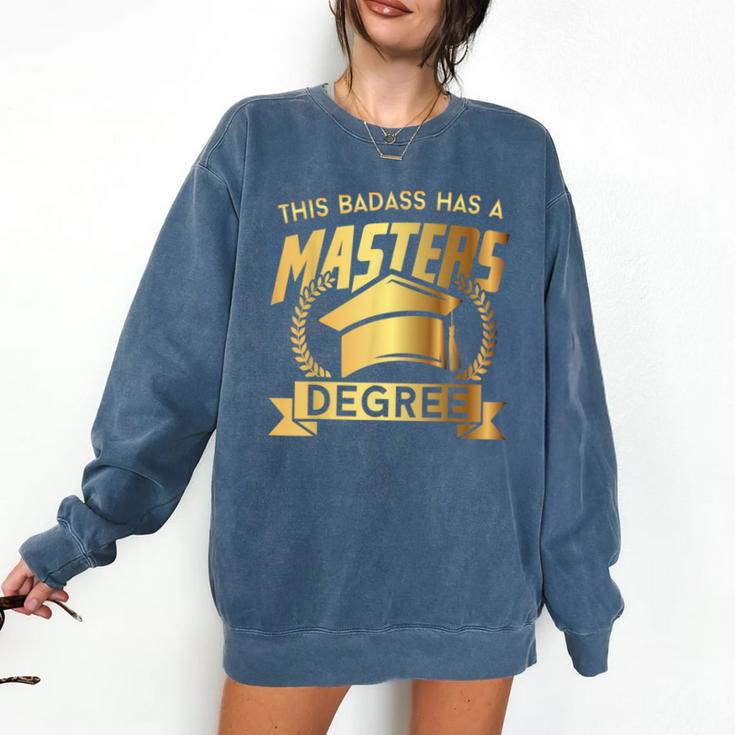 This Badass Has a Masters Degree College Graduation Comfort Colors Sweatshirt