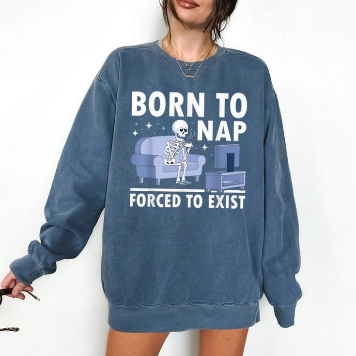 Born To Nap Forced To Exist Lazy Skeleton Couch Introverts Comfort Colors Sweatshirt