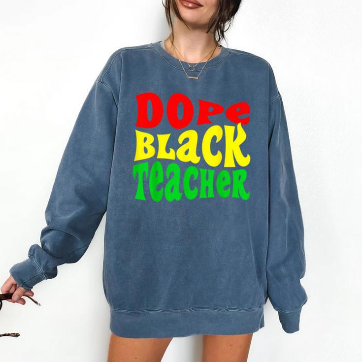 Dope Teacher African American Graduation History Month Comfort Colors Sweatshirt