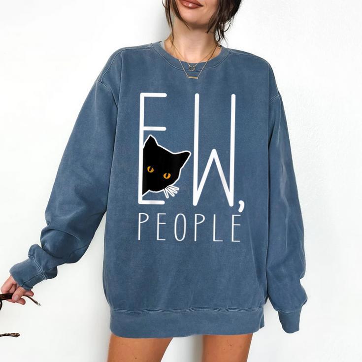 Ew People Cat Introvert Anti-Social Comfort Colors Sweatshirt Ew People Cat Introvert Anti-Social Comfort Colors Sweatshirt